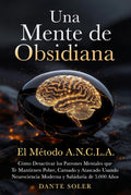 Una mente de Obsidiana - El Método A.N.C.L.A. — Cómo Desactivar los Patrones Mentales que Te Mantienen Pobre, Cansado y Atascado Usando Neurociencia Moderna y Sabiduría de 5.000 Años